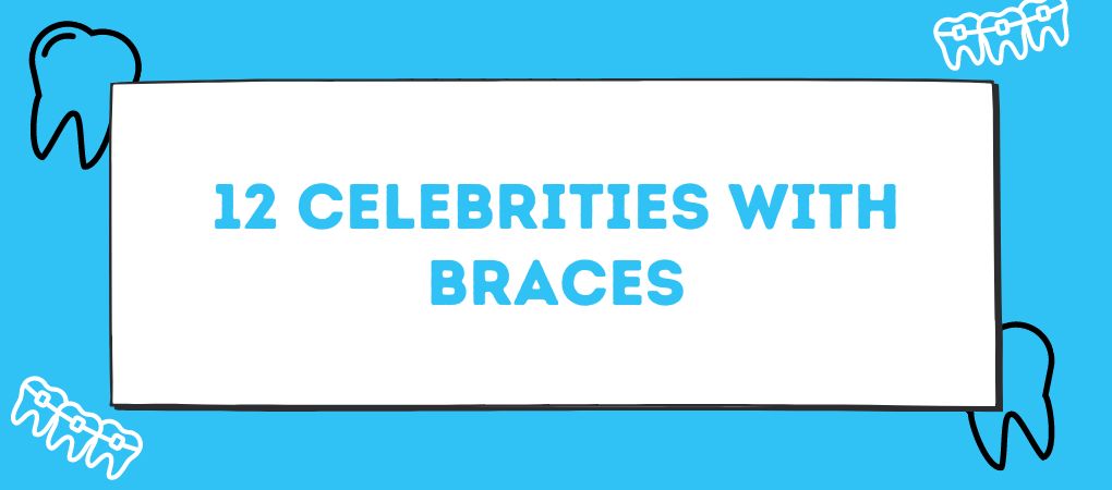 celebrities with braces