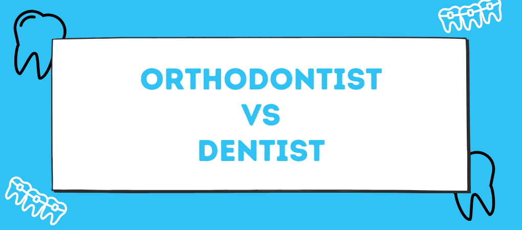 Orthodontist vs Dentist. What's the Difference?